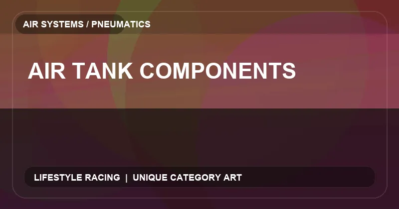 Air Tank Components